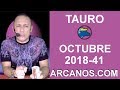 Video Horscopo Semanal TAURO  del 7 al 13 Octubre 2018 (Semana 2018-41) (Lectura del Tarot)