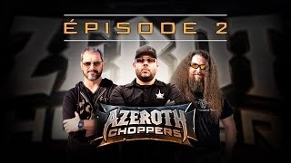 Azeroth Choppers -- Épisode 2