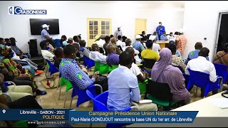 GABON/ POLITIQUE : Campagne Présidence Union Nationale Paul-Marie GONDJOUT rencontre la base UN du 1er arr. de Libreville