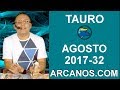 Video Horscopo Semanal TAURO  del 6 al 12 Agosto 2017 (Semana 2017-32) (Lectura del Tarot)