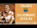 Video Horscopo Semanal TAURO  del 18 al 24 Diciembre 2016 (Semana 2016-52) (Lectura del Tarot)