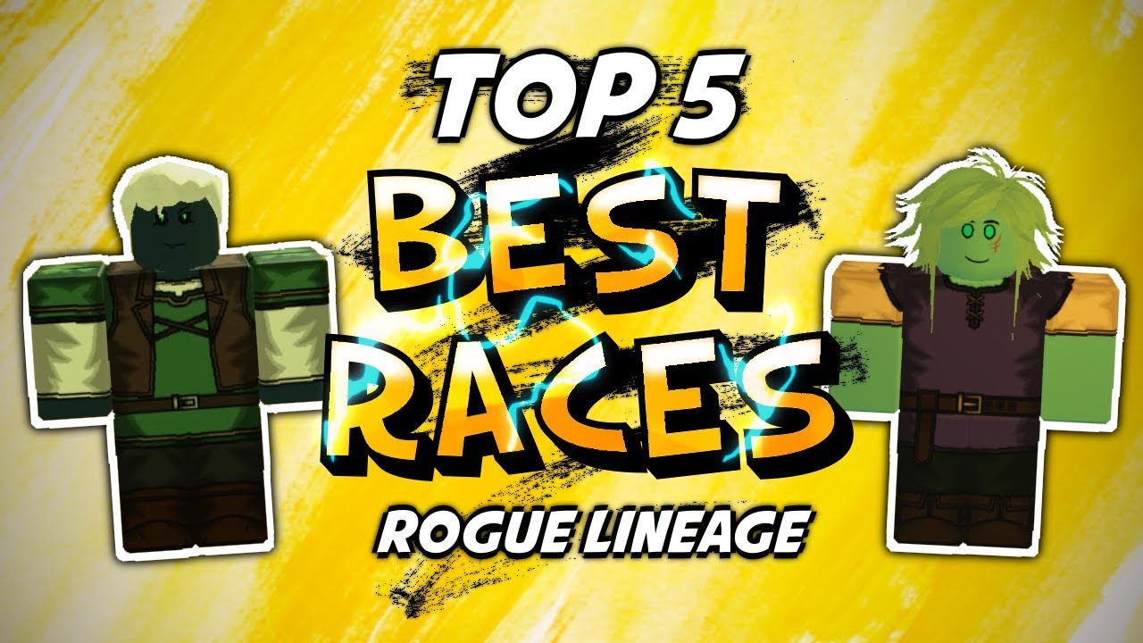 My Top 5 Best Races Rogue Lineage