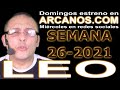 Video Horscopo Semanal LEO  del 20 al 26 Junio 2021 (Semana 2021-26) (Lectura del Tarot)
