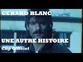 Gerard Blanc - Une autre histoire (Clip)