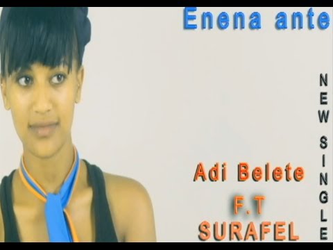 Ene Ena Ante ft. Surafel - New Ethiopian Music 2014