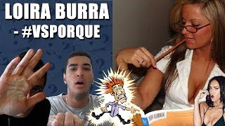 LOIRA BURRA - #VSPorque