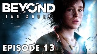 Beyond Two Souls : Episode 13 | Rapture - Let's Play