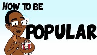 How To Be Popular