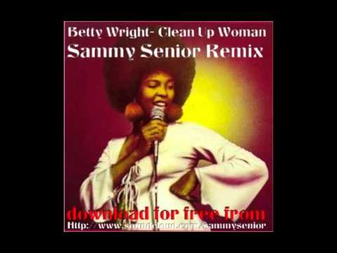 Betty Wright - Clean Up Woman (Sammy Senior Remix) - YouTube