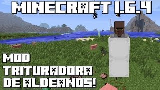 Minecraft 1.6.4 MOD TRITURADORA DE ALDEANOS!