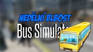 Český GamePlay | Nedělní Blbosti | Bus Simulátor | Proč Ty Podšálky Nevracej?! | HD - 720p