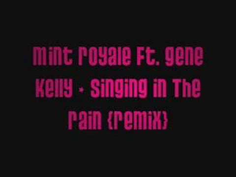 Mint Royale Ft. Gene Kelly - Singing In The Rain (Remix).mp3 - YouTube