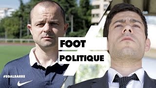 ÉGAL BARRÉ - FOOT ≠ POLITIQUE