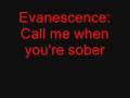 Evanescence: Call Me When You're Sober (lyrics) - Youtube