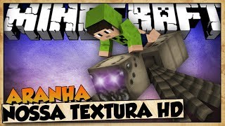 OLHA A ARANHA DA! - NOSSA TEXTURA HD - MINECRAFT