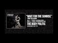The Body Politic - Wait For The Sunrise