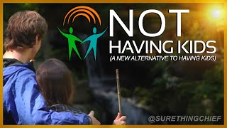 NEW! Try, "NOT HAVING KIDS"