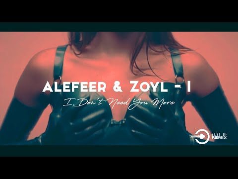 Alefeer & Zoyl - I Don't Need You More (Original Mix)