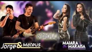 É ROLO - MAIARA E MARAISA e JORGE E MATEUS