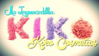 ≈ MIS IMPRESCINDIBLES DE: Kiko Cosmetics (Kiko Make Up Milano) ≈