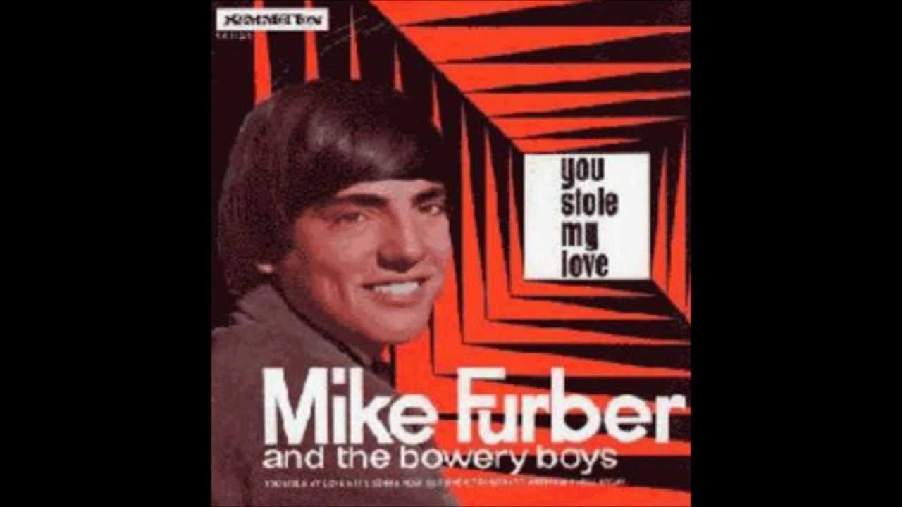 Mike Furber The Bowery Boys You Stole My Love Mike Furber The Bowery Boys You Stole My Love