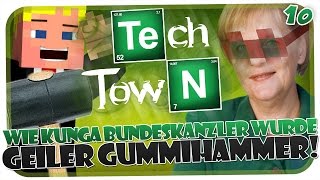 TECHTOWN #10 - WIE KUNGA BUNDESKANZLER WURDE! MEIN GEILER GUMMIHAMMER! [HD] [MINECRAFT]