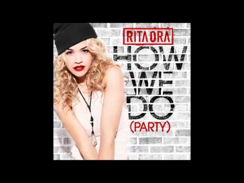 Rita Ora - How We Do (Party) (Gustavo Scorpio Club Mix) (Dirty) (Audio ...