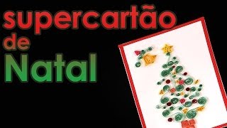 Supercartão de Natal (como fazer quilling)