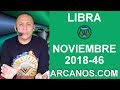 Video Horscopo Semanal LIBRA  del 11 al 17 Noviembre 2018 (Semana 2018-46) (Lectura del Tarot)