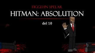 DualDGaming Extra - Hitman: Absolution på Svenska med figgehn #10