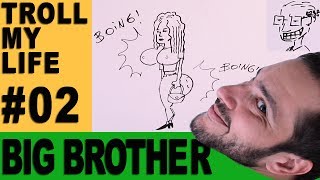 TROLL MY LIFE #02 - BBB (BIG BROTHER BRASIL)