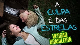 A Culpa é das Estrelas (Versão Brasileira) - DESCONFINADOS