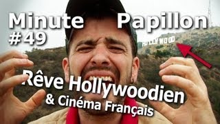 Minute Papillon #49 Rêve Hollywoodien & Cinéma Français