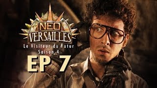 EP7- Neo-Versailles ( Le Visiteur du Futur S4) Coup de Théâtre