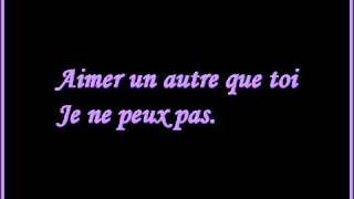 aimer un autre que toi je ne peux pas aimer un autre que toi je ne ...