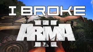 I Broke Arma 3