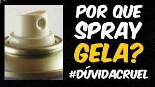 Por que desodorante spray gela as coisas?