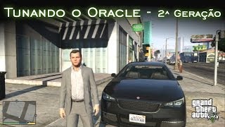 Tunando o Oracle - 2ª Geração | GTA V [PT-BR]