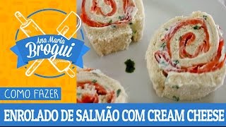 Ana Maria Brogui #134 - Como fazer Enrolado de Salmão Defumado com Cream Cheese (Light)