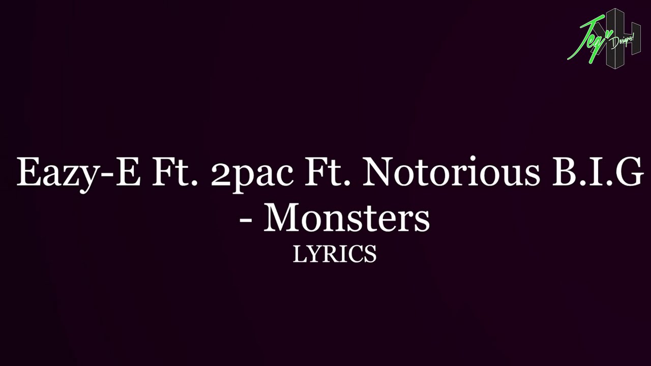 Eazy-E Ft. 2pac and Notorious B.I.G - Monsters (Lyrics) - YouTube