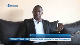 PRESIDENTIELLE 2016 : Abel MBOMBE NZONDO la voix des ancêtres 