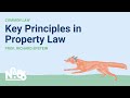 Key Principles in Property Law [No. 86 LECTURE][1]