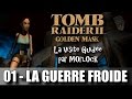 Tomb Raider 2 - Golden Mask - 01 - La guerre froide [Visite guidée] [No meds] [fr]