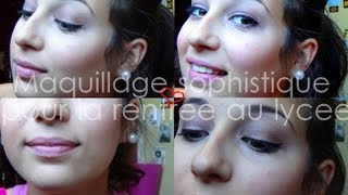 Make-up sophistiqué pour la rentrée des LYCEENNES ! ܤ