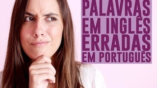 Cintia disse - Palavras em inglês que a gente usa errado (VEDA Dia 7)