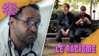 Le Racisme - Bapt&Gael