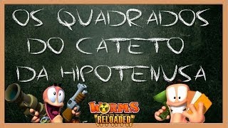 Worms - Os quadrados dos catetos da hipotenusa