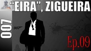 Meu nome é "EIRA", ZIGUEIRA Ep09 (Snipa)