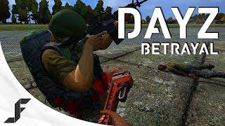 DayZ Standalone - The Betrayal