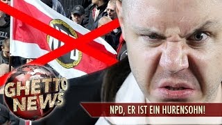 NPD, ER IST EIN HURENSOHN - GHETTO NEWS